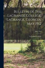 Bulletin of The LaGrange College, LaGrange, Georgia, May 1912; May, 1912