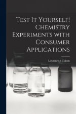 Test It Yourself! Chemistry Experiments With Consumer Applications