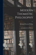 Modern Thomistic Philosophy: an Explanation for Students; v.1