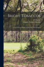 Bright Tobaccos [microform]: a Tour Through South Virginia and North Carolina