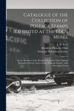 Catalogue of the Collection of Postage Stamps Exhibited at the Eden Musée