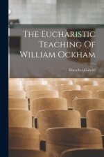 The Eucharistic Teaching Of William Ockham