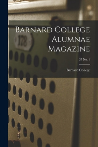 Barnard College Alumnae Magazine; 37 No. 1