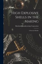 High Explosive Shells in the Making: a Souvenir Booklet
