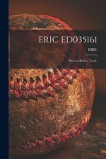 Eric Ed035161: How to Build a Track.