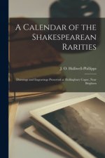 Calendar of the Shakespearean Rarities