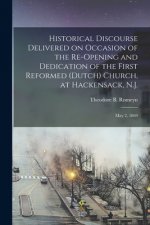 Historical Discourse Delivered on Occasion of the Re-opening and Dedication of the First Reformed (Dutch) Church, at Hackensack, N.J.