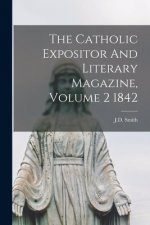 The Catholic Expositor And Literary Magazine, Volume 2 1842