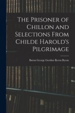 The Prisoner of Chillon and Selections From Childe Harold's Pilgrimage