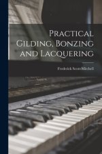 Practical Gilding, Bonzing and Lacquering