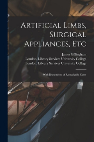 Artificial Limbs, Surgical Appliances, Etc [electronic Resource]