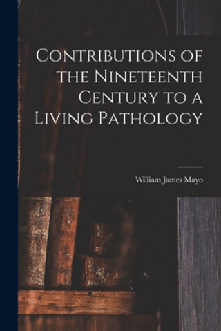 Contributions of the Nineteenth Century to a Living Pathology