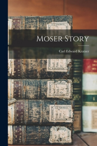Moser Story