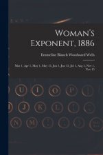 Woman's Exponent, 1886: Mar 1, Apr 1, May 1, May 15, Jun 1, Jun 15, Jul 1, Aug 1, Nov 1, Nov 15