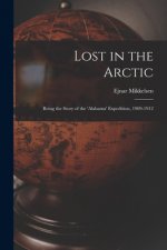 Lost in the Arctic: Being the Story of the 'Alabama' Expedition, 1909-1912