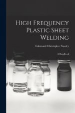 High Frequency Plastic Sheet Welding; a Handbook