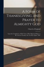 Form of Thanksgiving and Prayer to Almighty God [microform]