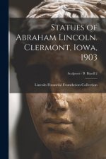 Statues of Abraham Lincoln. Clermont, Iowa, 1903; Sculptors - B Bissell 2