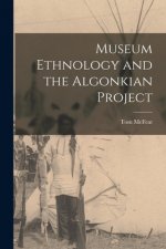 Museum Ethnology and the Algonkian Project