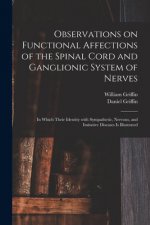 Observations on Functional Affections of the Spinal Cord and Ganglionic System of Nerves