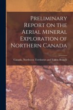 Preliminary Report on the Aerial Mineral Exploration of Northern Canada