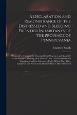 Declaration and Remonstrance of the Distressed and Bleeding Frontier Inhabitants of the Province of Pennsylvania