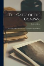 The Gates of the Compass: a Poem in Four Parts Together With Twenty-two Shorter Pieces