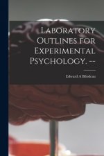 Laboratory Outlines for Experimental Psychology. --