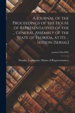 Journal of the Proceedings of the House of Representatives of the ... General Assembly of the State of Florida, at Its ... Session [serial]; session