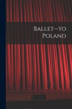 Ballet--to Poland