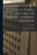 School of Public Affairs - In Service Training Program; Fall 1937