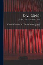 Dancing: Technical Encyclop?dia of the Theory and Practice of the Art of Dancing