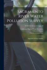 Sacramento River Water Pollution Survey: Appendix B: Water Quality; TC824.C2 A2 no.111 appx. B