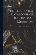 Illustrated Catalogue of the Universal Exhibition