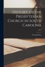 History of the Presbyterian Church in South Carolina; 1 pt 1