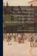 Hall, Bird and Allied Families, Genealogical Study With Biographical Notes