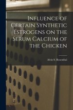 Influence of Certain Synthetic Estrogens on the Serum Calcium of the Chicken