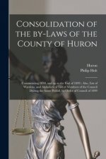 Consolidation of the By-laws of the County of Huron [microform]