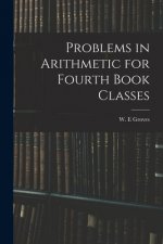Problems in Arithmetic for Fourth Book Classes
