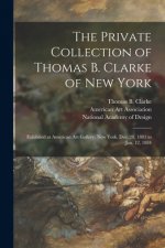 Private Collection of Thomas B. Clarke of New York
