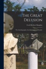 The Great Delusion: the Autobiography of an Ex-communist Leader