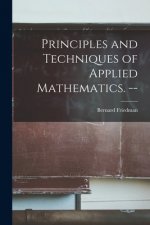 Principles and Techniques of Applied Mathematics. --