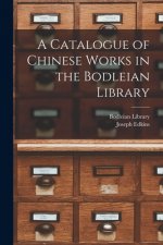 Catalogue of Chinese Works in the Bodleian Library