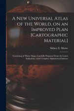 New Universal Atlas of the World, on an Improved Plan [cartographic Material]