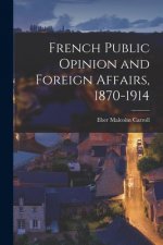 French Public Opinion and Foreign Affairs, 1870-1914
