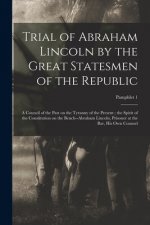 Trial of Abraham Lincoln by the Great Statesmen of the Republic