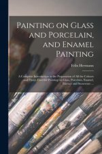 Painting on Glass and Porcelain, and Enamel Painting