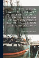 Nearly Five Hundred Paintings of the Early English, French, Flemish, Dutch, Italian, Spanish and American Schools From the Widely Known Blakeslee Gall