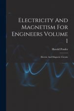 Electricity And Magnetism For Engineers Volume 1: Electric And Magnetic Circuits