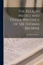 The Religio Medici and Other Writings of Sir Thomas Browne [microform]